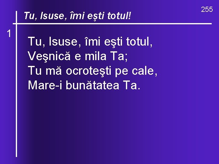 O, ce îmi valuri, de-ndurare Tu, Isuse, eşti totul! 1 Tu, Isuse, îmi eşti