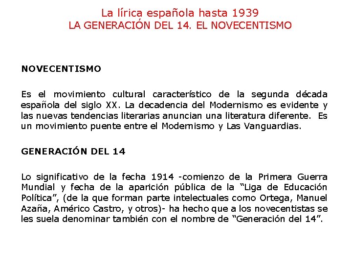 La lírica española hasta 1939 LA GENERACIÓN DEL 14. EL NOVECENTISMO Es el movimiento