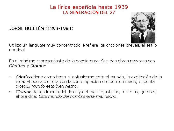 La lírica española hasta 1939 LA GENERACIÓN DEL 27 JORGE GUILLÉN (1893 -1984) Utiliza