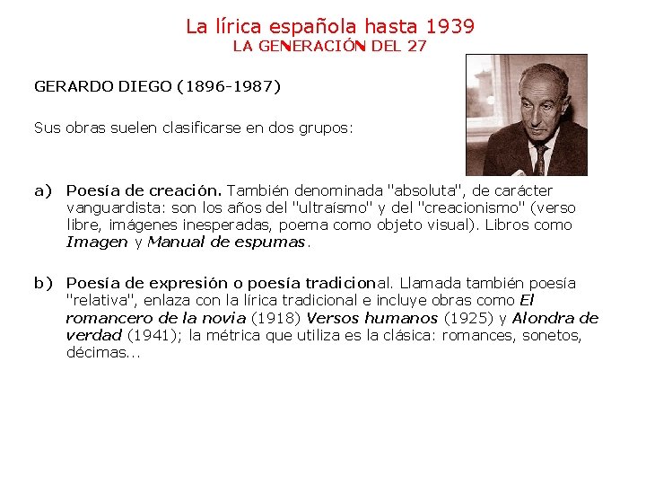 La lírica española hasta 1939 LA GENERACIÓN DEL 27 GERARDO DIEGO (1896 -1987) Sus