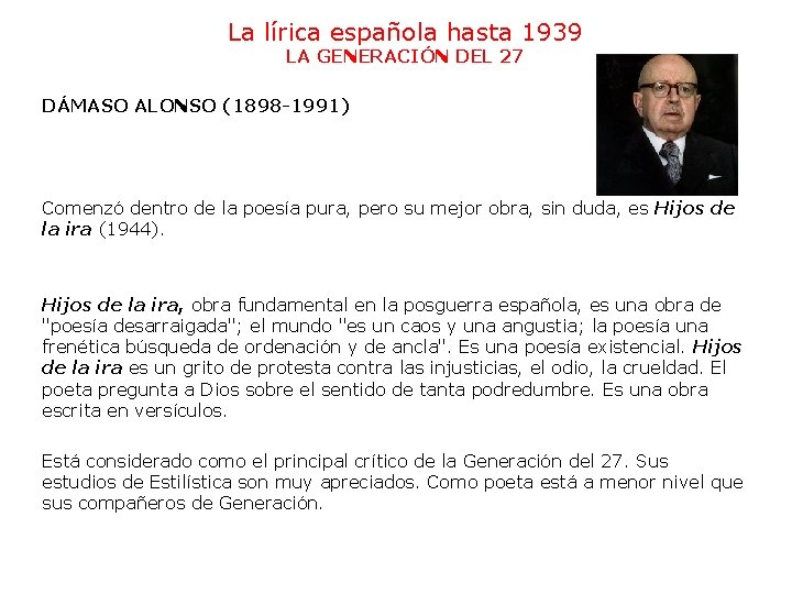 La lírica española hasta 1939 LA GENERACIÓN DEL 27 DÁMASO ALONSO (1898 -1991) Comenzó