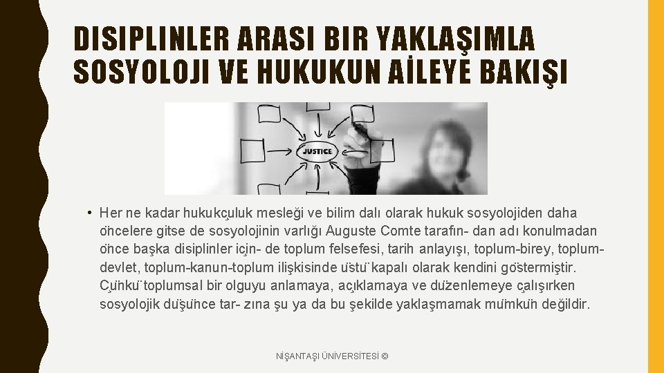 DISIPLINLER ARASI BIR YAKLAŞIMLA SOSYOLOJI VE HUKUKUN AİLEYE BAKIŞI • Her ne kadar hukukc DISIPLINLER ARASI BIR YAKLAŞIMLA SOSYOLOJI VE HUKUKUN AİLEYE BAKIŞI • Her ne kadar hukukc