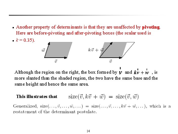 n n Another property of determinants is that they are unaffected by pivoting Here