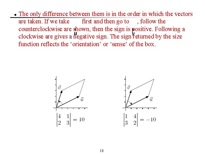 n The only difference between them is in the order in which the vectors