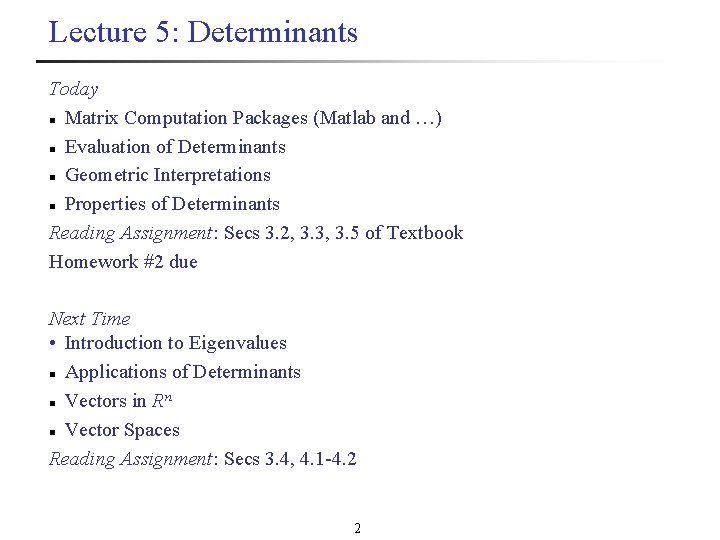 Lecture 5: Determinants Today n Matrix Computation Packages (Matlab and …) n Evaluation of