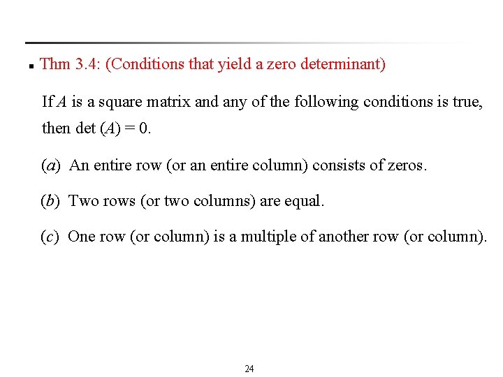 n Thm 3. 4: (Conditions that yield a zero determinant) If A is a