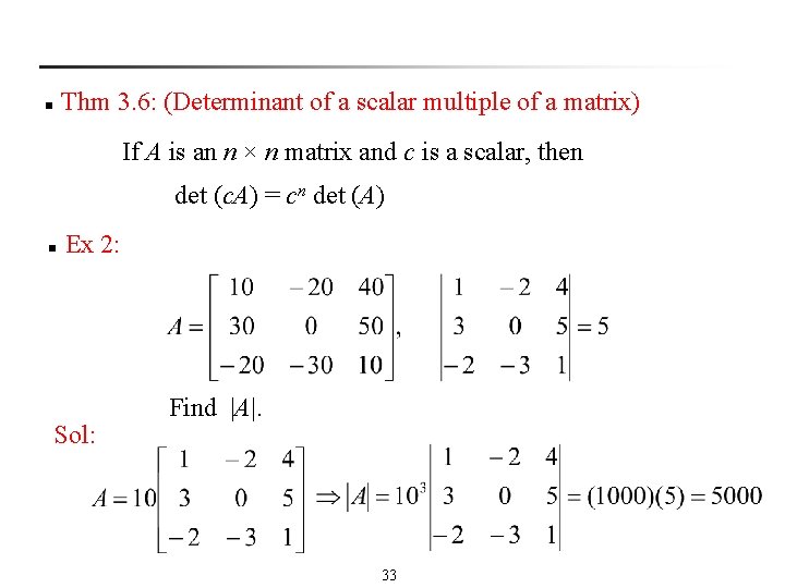 Thm 3. 6: (Determinant of a scalar multiple of a matrix) n If A