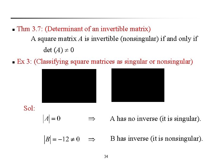 n Thm 3. 7: (Determinant of an invertible matrix) A square matrix A is