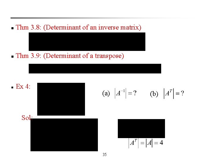 n Thm 3. 8: (Determinant of an inverse matrix) n Thm 3. 9: (Determinant