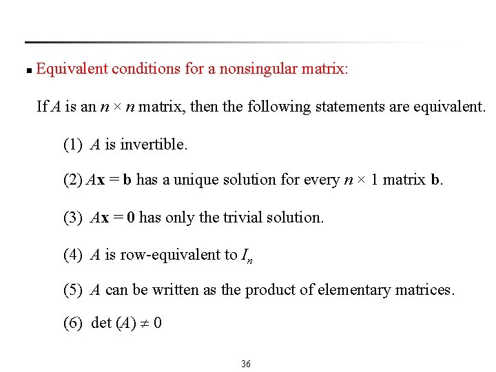 n Equivalent conditions for a nonsingular matrix: If A is an n × n