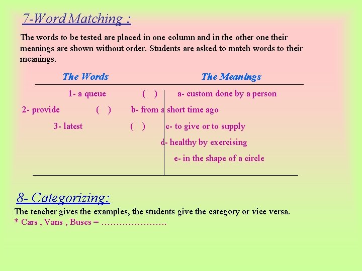 7 -Word Matching : The words to be tested are placed in one column