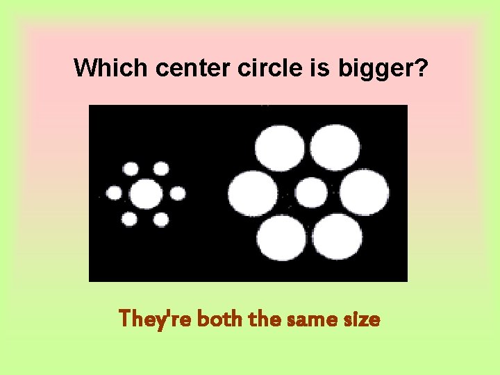 Which center circle is bigger? They're both the same size 