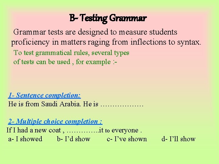 B- Testing Grammar tests are designed to measure students proficiency in matters raging from