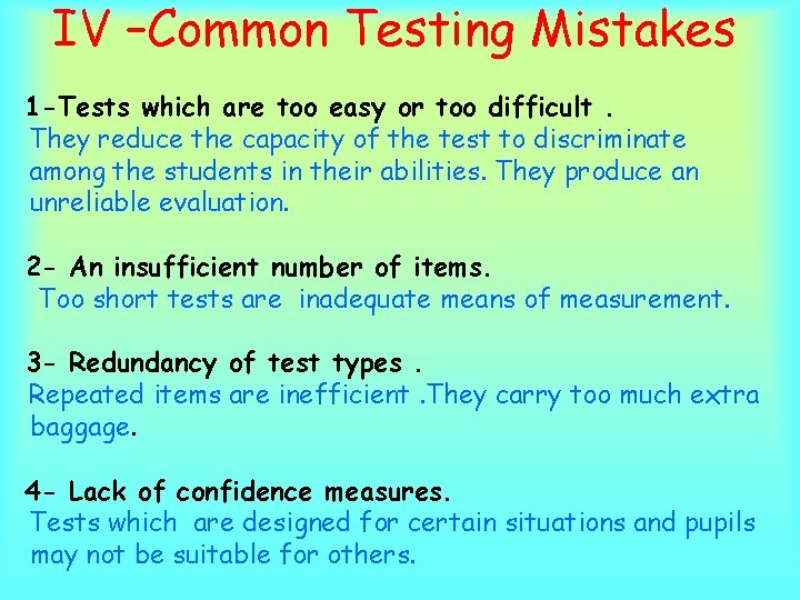 IV –Common Testing Mistakes 1 -Tests which are too easy or too difficult. They