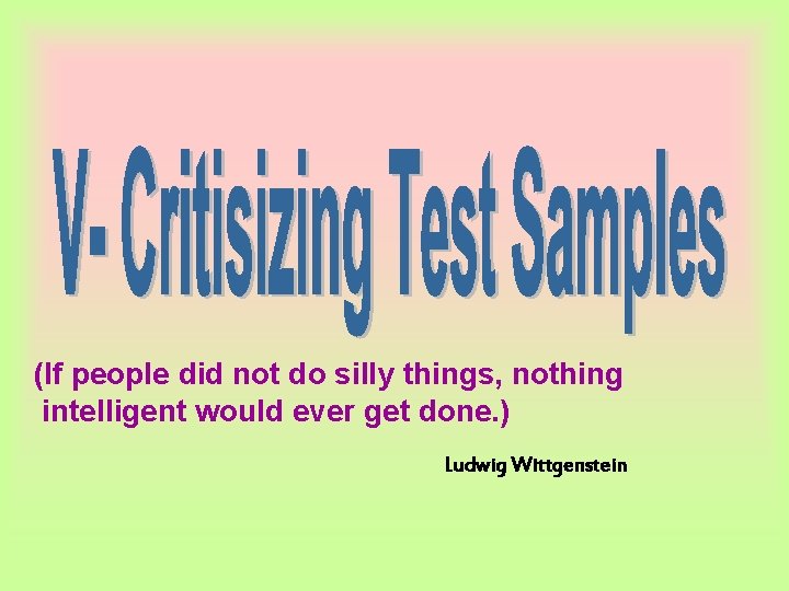 (If people did not do silly things, nothing intelligent would ever get done. )