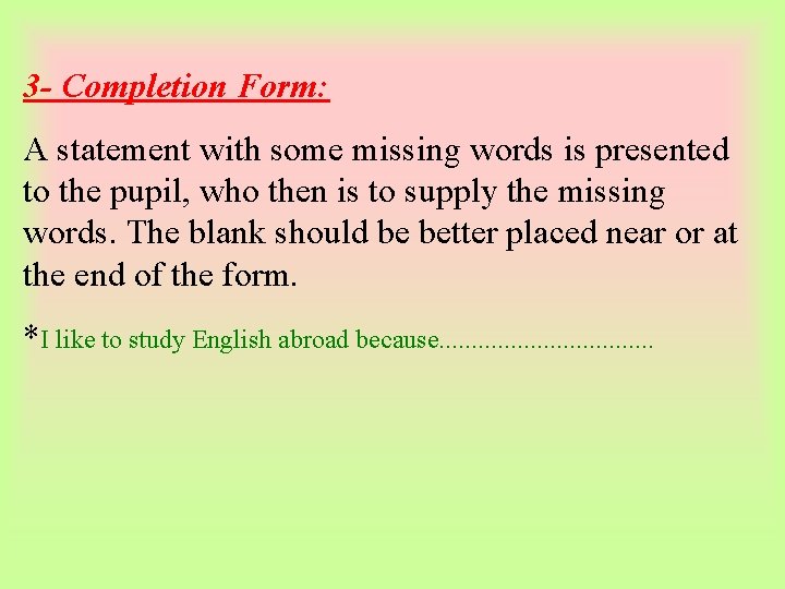 3 - Completion Form: A statement with some missing words is presented to the