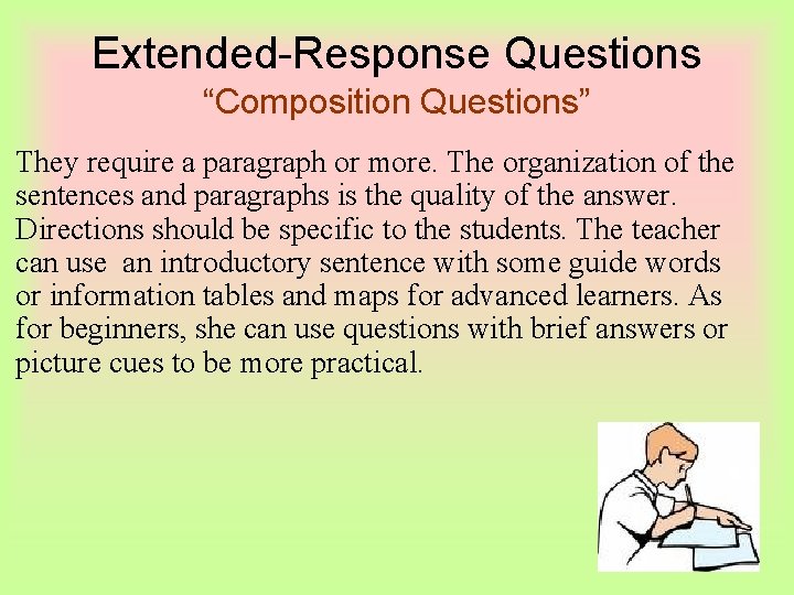 Extended-Response Questions “Composition Questions” They require a paragraph or more. The organization of the