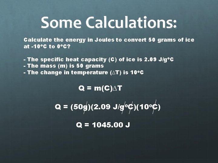 Some Calculations: Calculate the energy in Joules to convert 50 grams of ice at