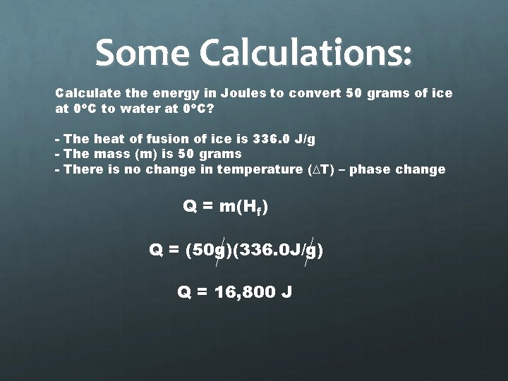 Some Calculations: Calculate the energy in Joules to convert 50 grams of ice at