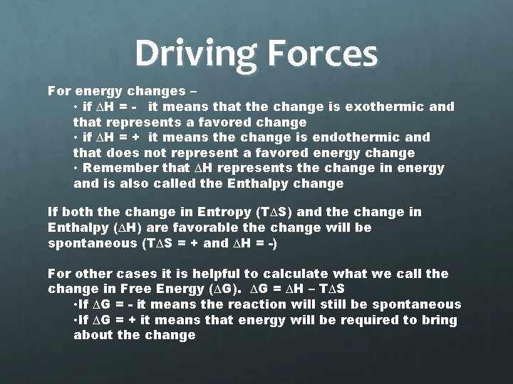 Driving Forces For energy changes – • if ∆H = - it means that