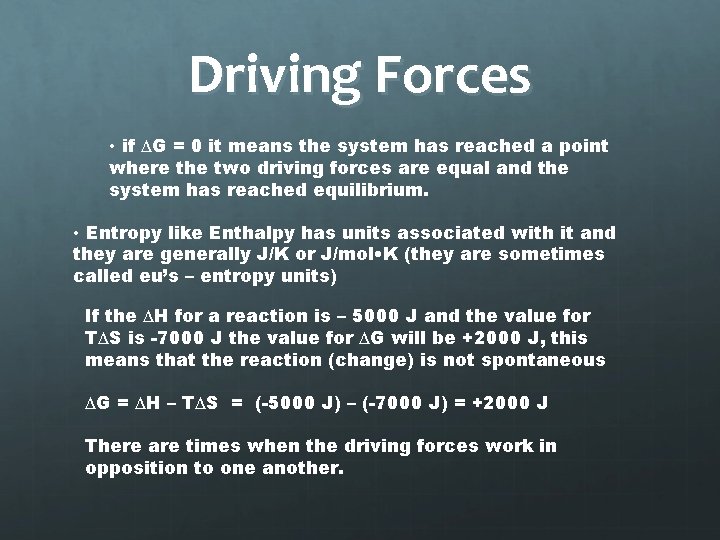 Driving Forces • if ∆G = 0 it means the system has reached a