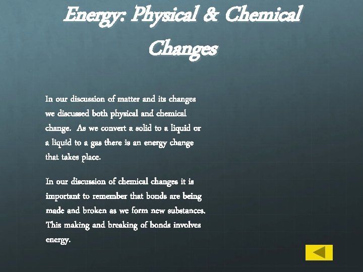 Energy: Physical & Chemical Changes In our discussion of matter and its changes we