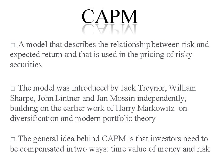 CAPM A model that describes the relationship between risk and expected return and that CAPM A model that describes the relationship between risk and expected return and that