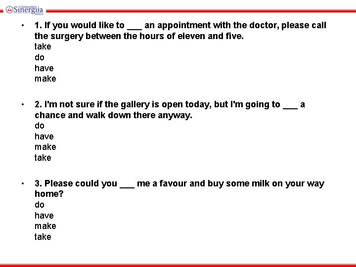  • 1. If you would like to ___ an appointment with the doctor,