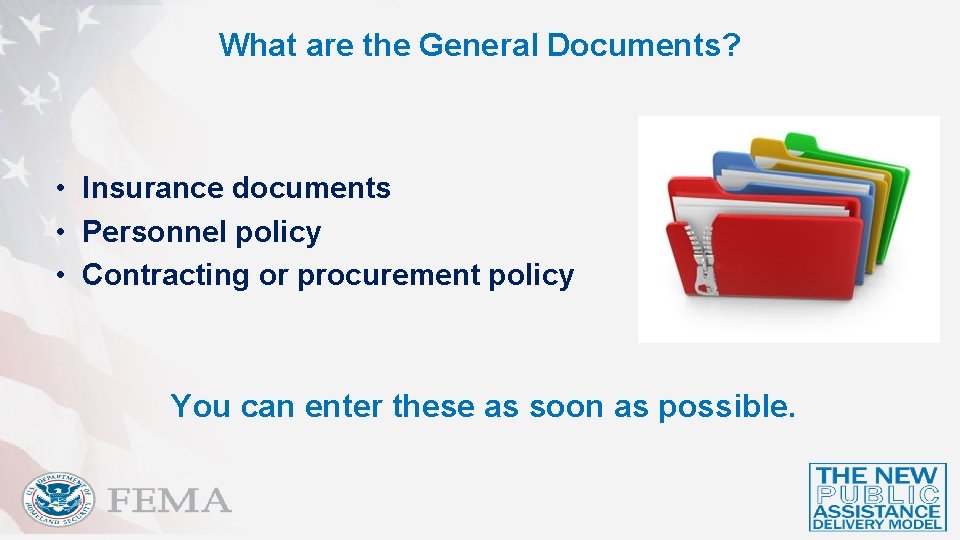 What are the General Documents? • Insurance documents • Personnel policy • Contracting or