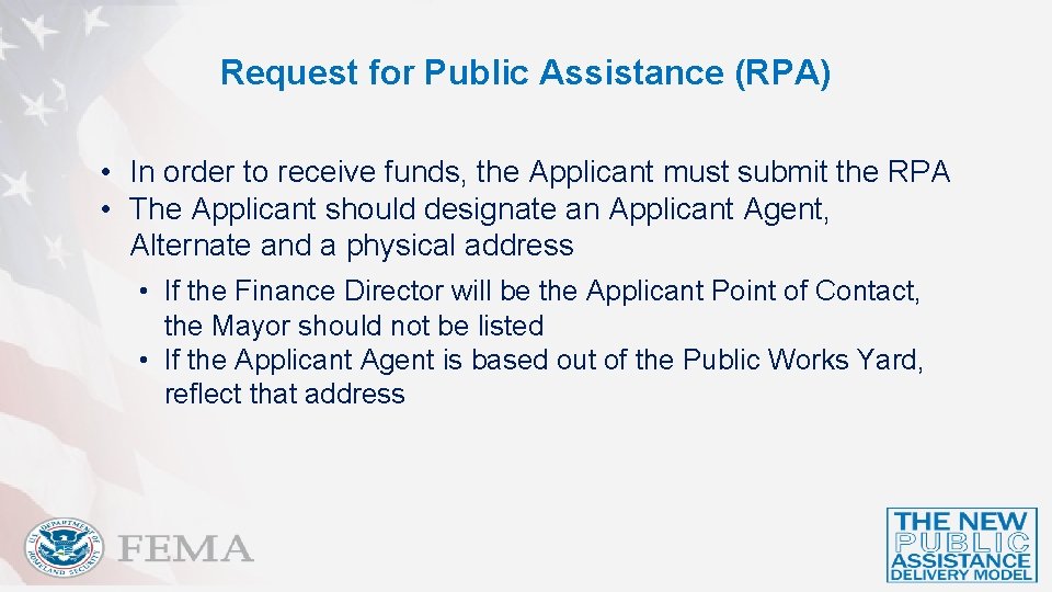 Request for Public Assistance (RPA) • In order to receive funds, the Applicant must