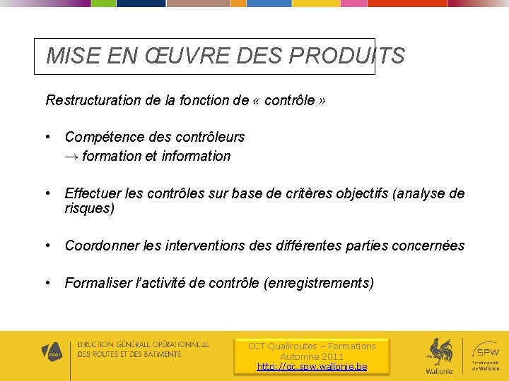 MISE EN ŒUVRE DES PRODUITS Restructuration de la fonction de « contrôle » •