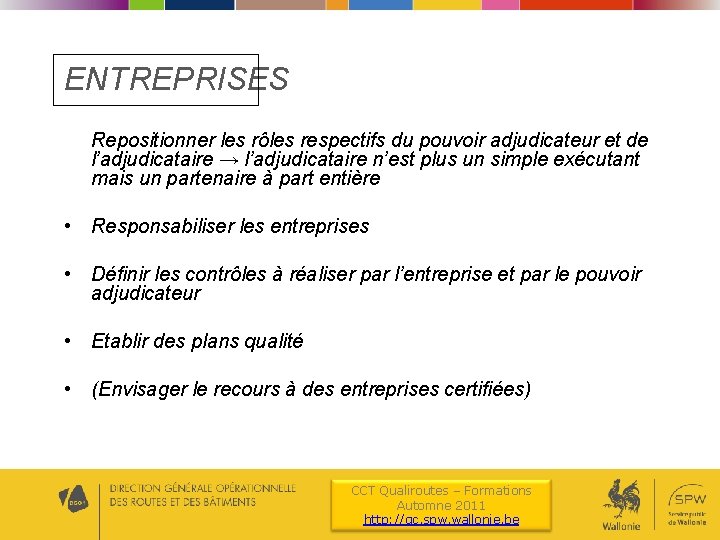ENTREPRISES Repositionner les rôles respectifs du pouvoir adjudicateur et de l’adjudicataire → l’adjudicataire n’est