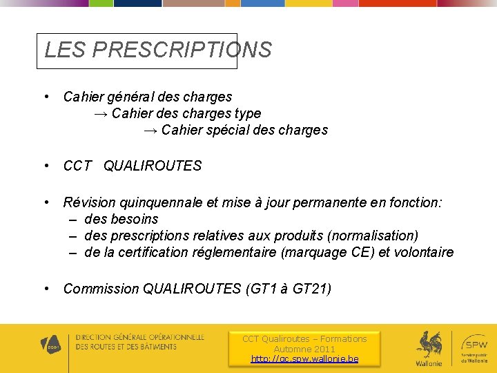 LES PRESCRIPTIONS • Cahier général des charges → Cahier des charges type → Cahier