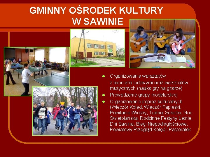 GMINNY OŚRODEK KULTURY W SAWINIE l l l Organizowanie warsztatów z twórcami ludowymi oraz