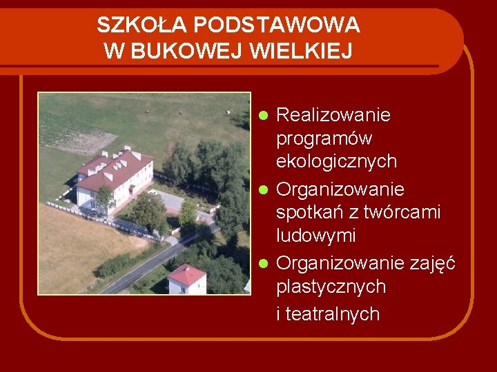 SZKOŁA PODSTAWOWA W BUKOWEJ WIELKIEJ Realizowanie programów ekologicznych l Organizowanie spotkań z twórcami ludowymi