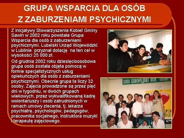 GRUPA WSPARCIA DLA OSÓB Z ZABURZENIAMI PSYCHICZNYMI Z inicjatywy Stowarzyszenia Kobiet Gminy Sawin w