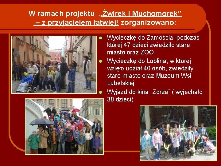 W ramach projektu „Żwirek i Muchomorek” – z przyjacielem łatwiej! zorganizowano: Wycieczkę do Zamościa,