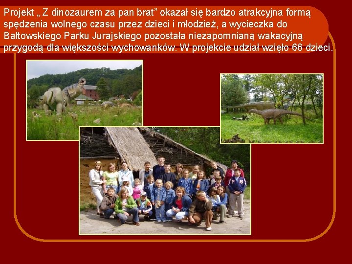 Projekt „ Z dinozaurem za pan brat” okazał się bardzo atrakcyjna formą spędzenia wolnego