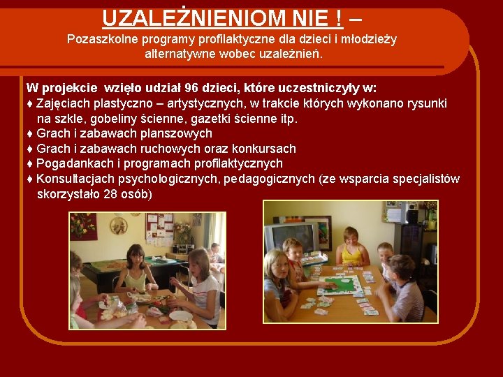 UZALEŻNIENIOM NIE ! – Pozaszkolne programy profilaktyczne dla dzieci i młodzieży alternatywne wobec uzależnień.