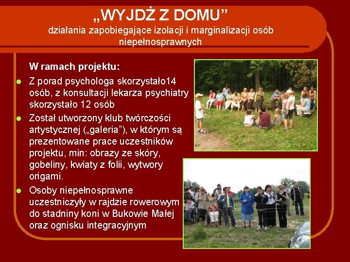 „WYJDŻ Z DOMU” działania zapobiegające izolacji i marginalizacji osób niepełnosprawnych W ramach projektu: l