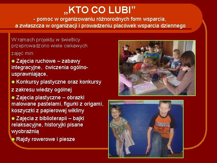 „KTO CO LUBI” - pomoc w organizowaniu różnorodnych form wsparcia, a zwłaszcza w organizacji