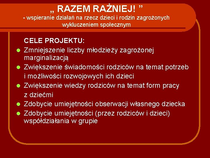 „ RAZEM RAŻNIEJ! ” - wspieranie działań na rzecz dzieci i rodzin zagrożonych wykluczeniem