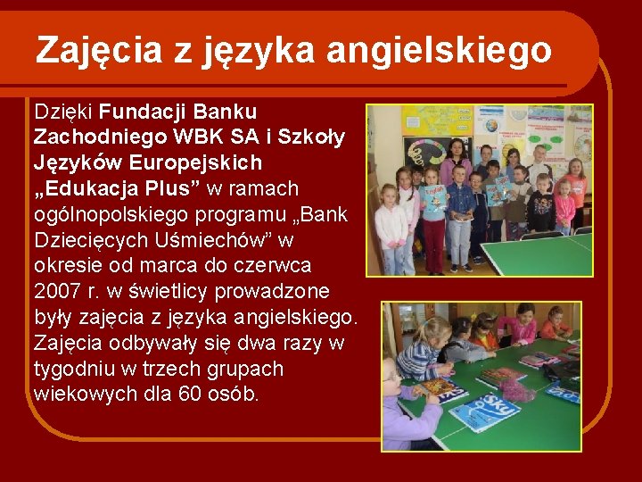 Zajęcia z języka angielskiego Dzięki Fundacji Banku Zachodniego WBK SA i Szkoły Języków Europejskich