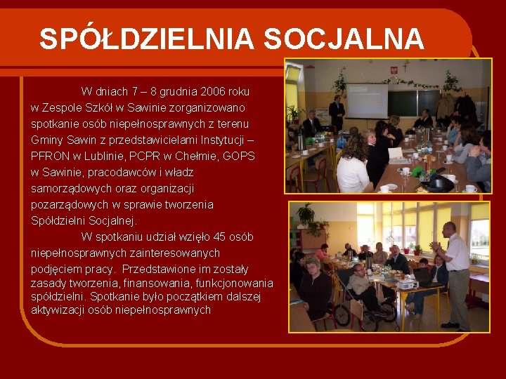 SPÓŁDZIELNIA SOCJALNA W dniach 7 – 8 grudnia 2006 roku w Zespole Szkół w