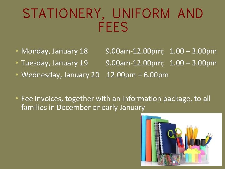 STATIONERY, UNIFORM AND FEES • Monday, January 18 9. 00 am-12. 00 pm; 1.