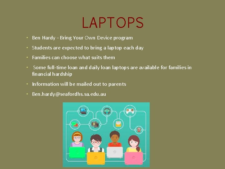 LAPTOPS • Ben Hardy – Bring Your Own Device program • Students are expected