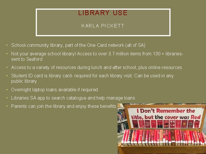 LIBRARY USE KARLA PICKETT • School-community library, part of the One Card network (all