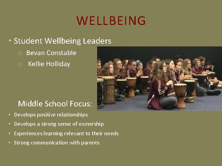 WELLBEING • Student Wellbeing Leaders o Bevan Constable o Kellie Holliday Middle School Focus: