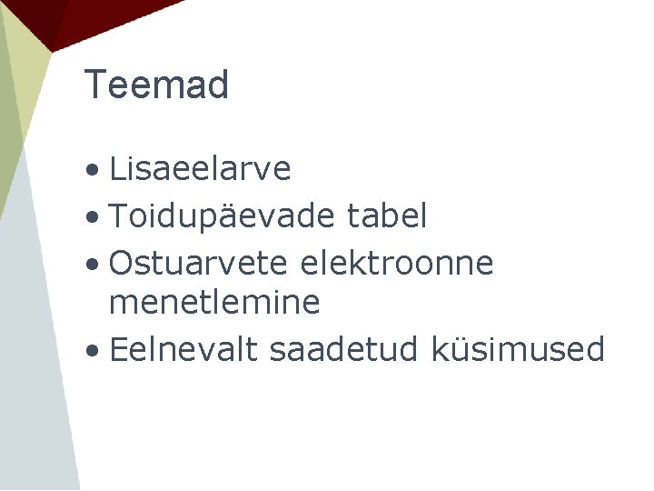 Teemad • Lisaeelarve • Toidupäevade tabel • Ostuarvete elektroonne menetlemine • Eelnevalt saadetud küsimused