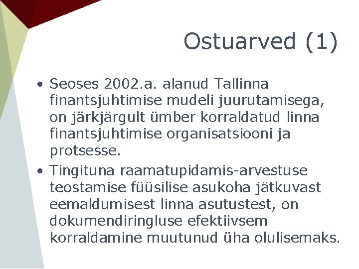 Ostuarved (1) • Seoses 2002. a. alanud Tallinna finantsjuhtimise mudeli juurutamisega, on järkjärgult ümber